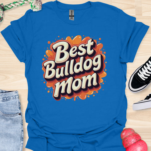 Best bulldog mom ever - V2 - Splash T-Shirt